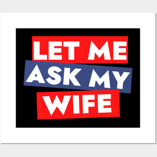 Let me ask my wife Posters and Art